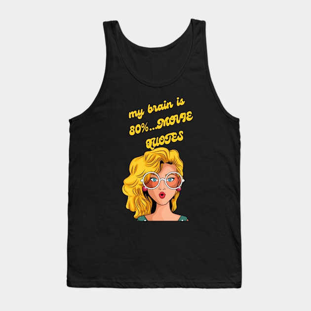 my brain is 80% MOVIE QUOTES Tank Top by Truly